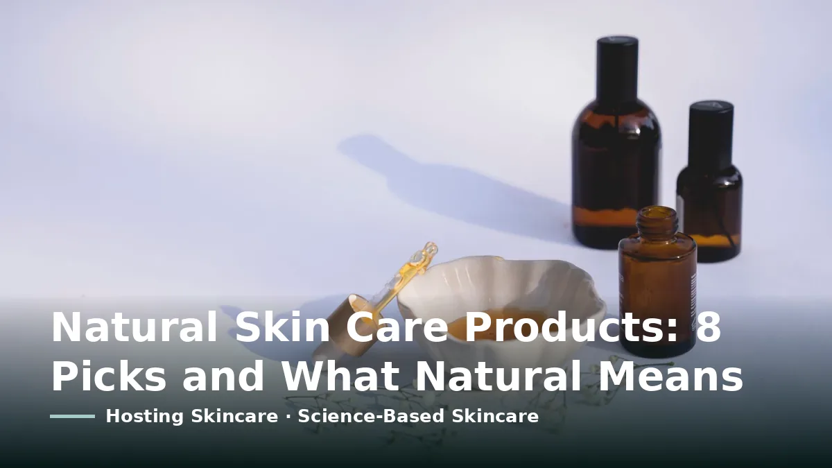 Cover card reading “Natural Skin Care Products: 8 Picks and What Natural Means” over brown glass dropper bottles beside a white ceramic bowl